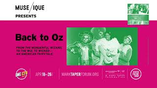 Coming Soon - MUSE/IQUE Back to Oz - Mark Taper Forum