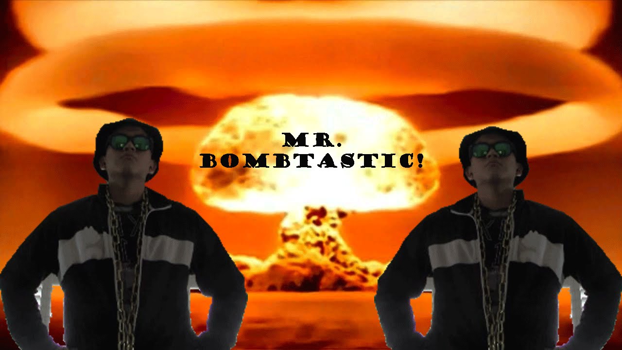 Mr. Bombtastic!