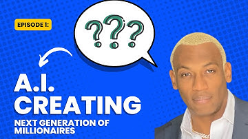 Why AI Will Create the Next Generation of Millionaires And How You Can Join Them.  Episode 1.