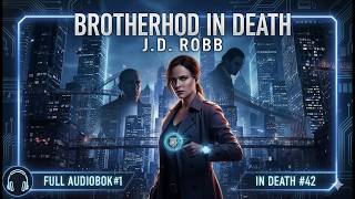 Brotherhood in Death by J.D. Robb | Full Audiobook #1 | In Death Book 42 | Futuristic Crime Thriller