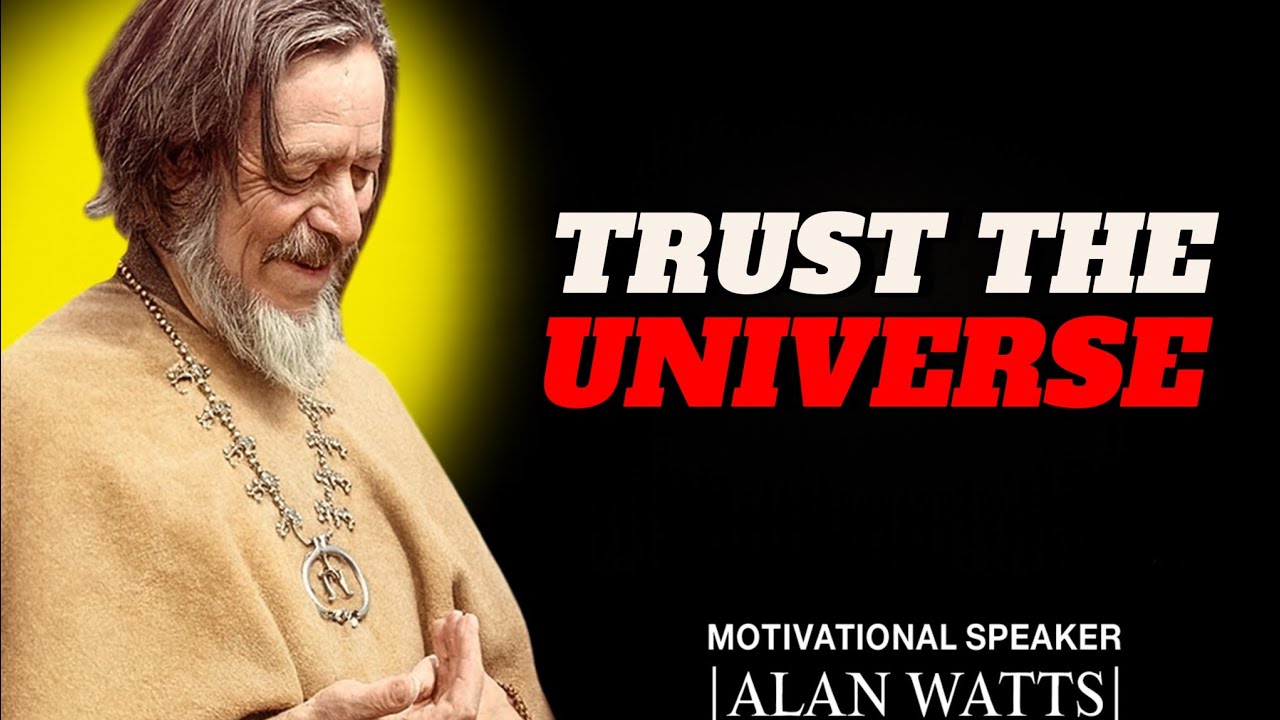 Trust the Universe – Alan Watts’ Deepest Spiritual Wisdom