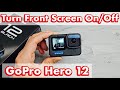 GoPro Hero 12: How to Turn Front Screen Off or On (4 Options)