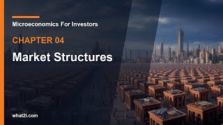 04 Market Structures | Microeconomics For Investors