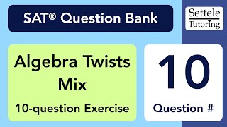 Algebra Twists Mix, Qn. 10 (SAT Question Bank d8789a4c)