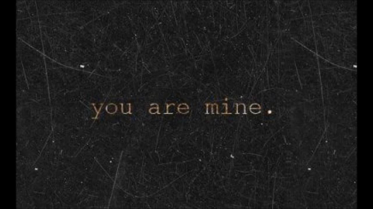 I m only your. You are mine. You are only mine. Обои с надписью you're mine. Картинки надписи be mine.