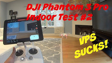DJI Phantom 3 Professional Indoor Test #2 - Drone Quadcopter - VPS SUCKS!