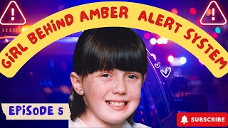 How Unsolved Murder of Amber Hagerman’s inspired AMBER Alerts,  Episode - 5