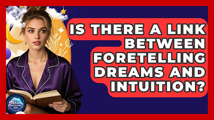 Is There a Link Between Foretelling Dreams and Intuition? | Dream Discovery Den