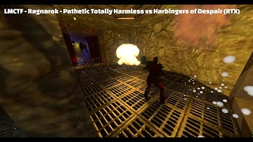 Quake II RTX - LMCTF - Ragnarok - Pathetic Totally Harmless vs Harbingers of Despair