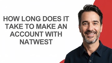 How Long Does It Take to Make an Account with Natwest - KevinHowTo