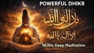 963Hz Dhikr La Ilaha Illallah: Rumi Sufi Music for Deep Inner Peace & Soul Cleansing