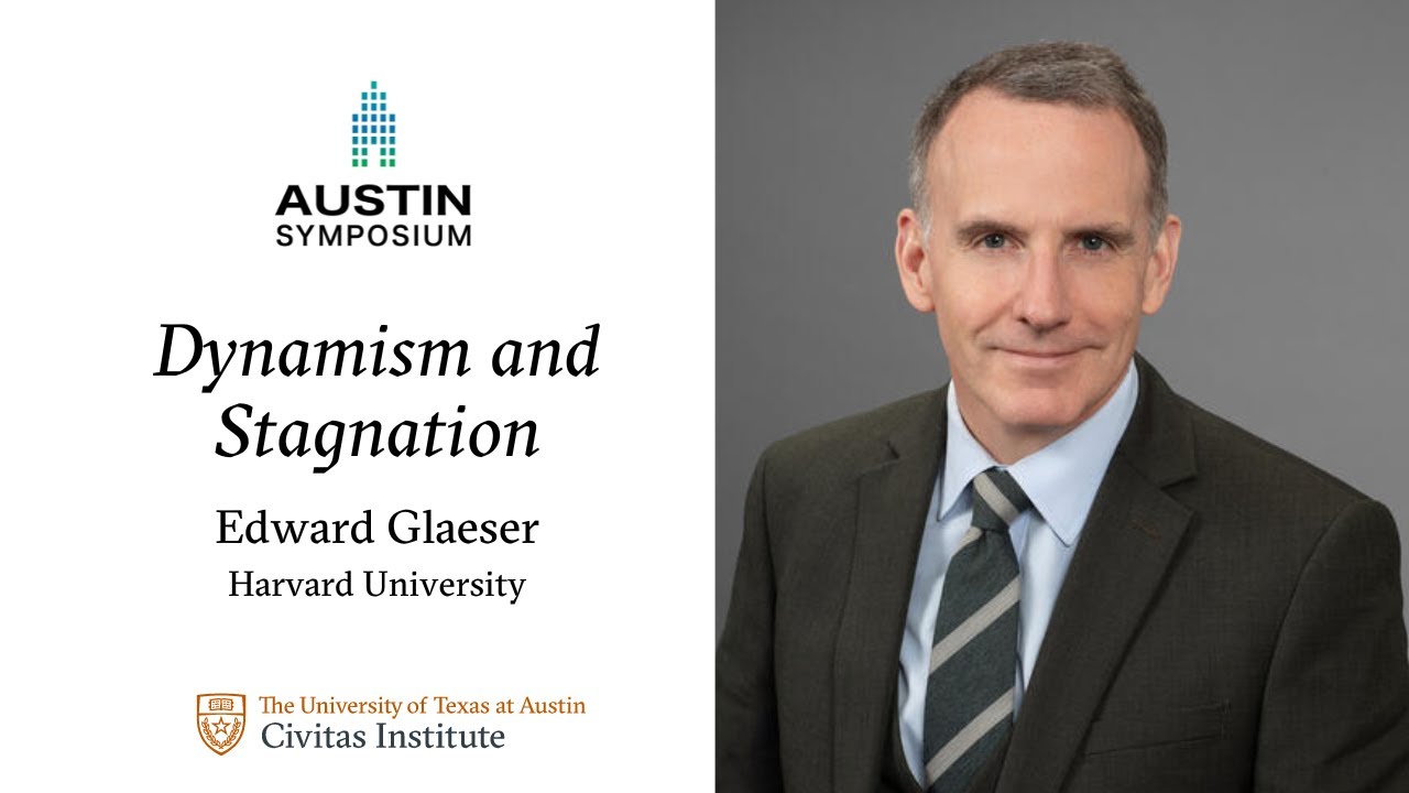 Edward Glaeser on Dynamism and Stagnation