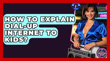 How To Explain Dial-up Internet To Kids? - I
