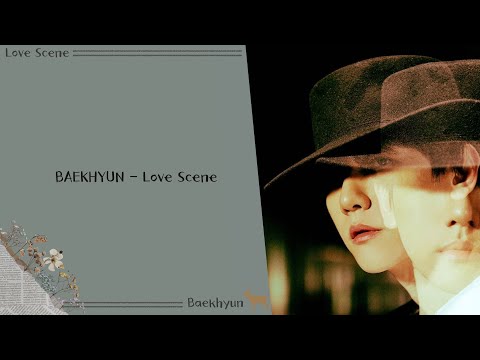 【韓繁中字】伯賢 Baekhyun (백현) – Love Scene [Chinese Sub]