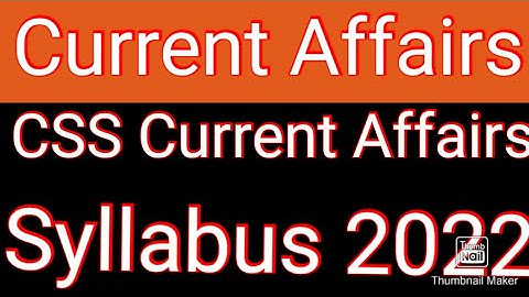 CSS Current Affairs Syllabus || CSS Current Affairs Syllabus for 2022