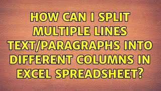 How Can I Split Multiple Lines Textparagraphs Into Different Columns In Excel Spreadsheet?