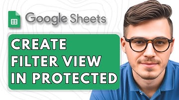 How to Create Filter View in Protected Google Sheets Workbook [2025 Guide]