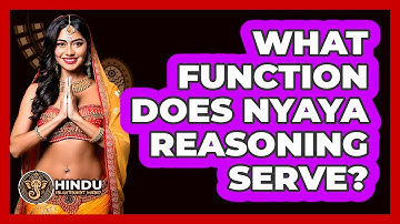 What Function Does Nyaya Reasoning Serve?