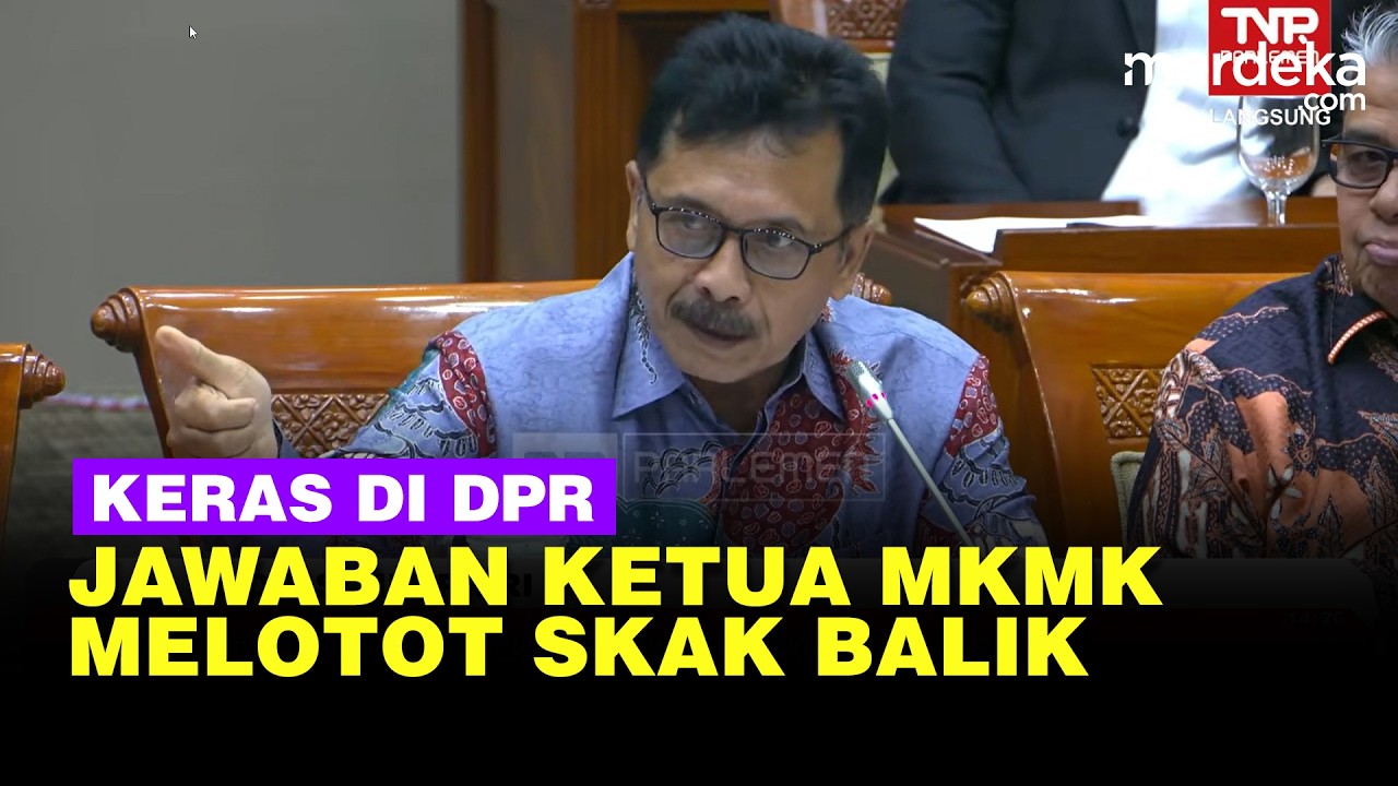 [FULL] Melotot Ketua MKMK Palguna Skak Balik Jawab DPR Usai Dicecar Soal Adies Kadir Dilaporkan