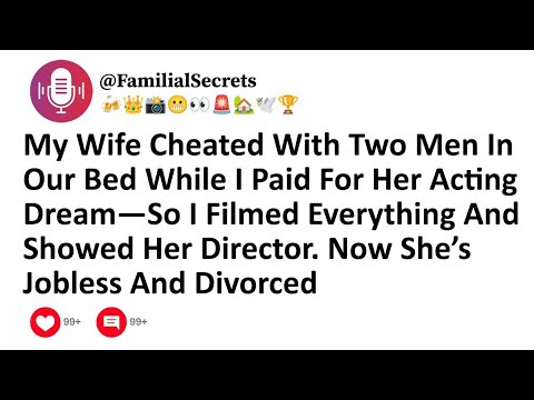 My Wife Cheated With Two Men In Our Bed While I Paid For Her Acting ...