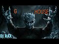 Dj rax  g house mix 2019