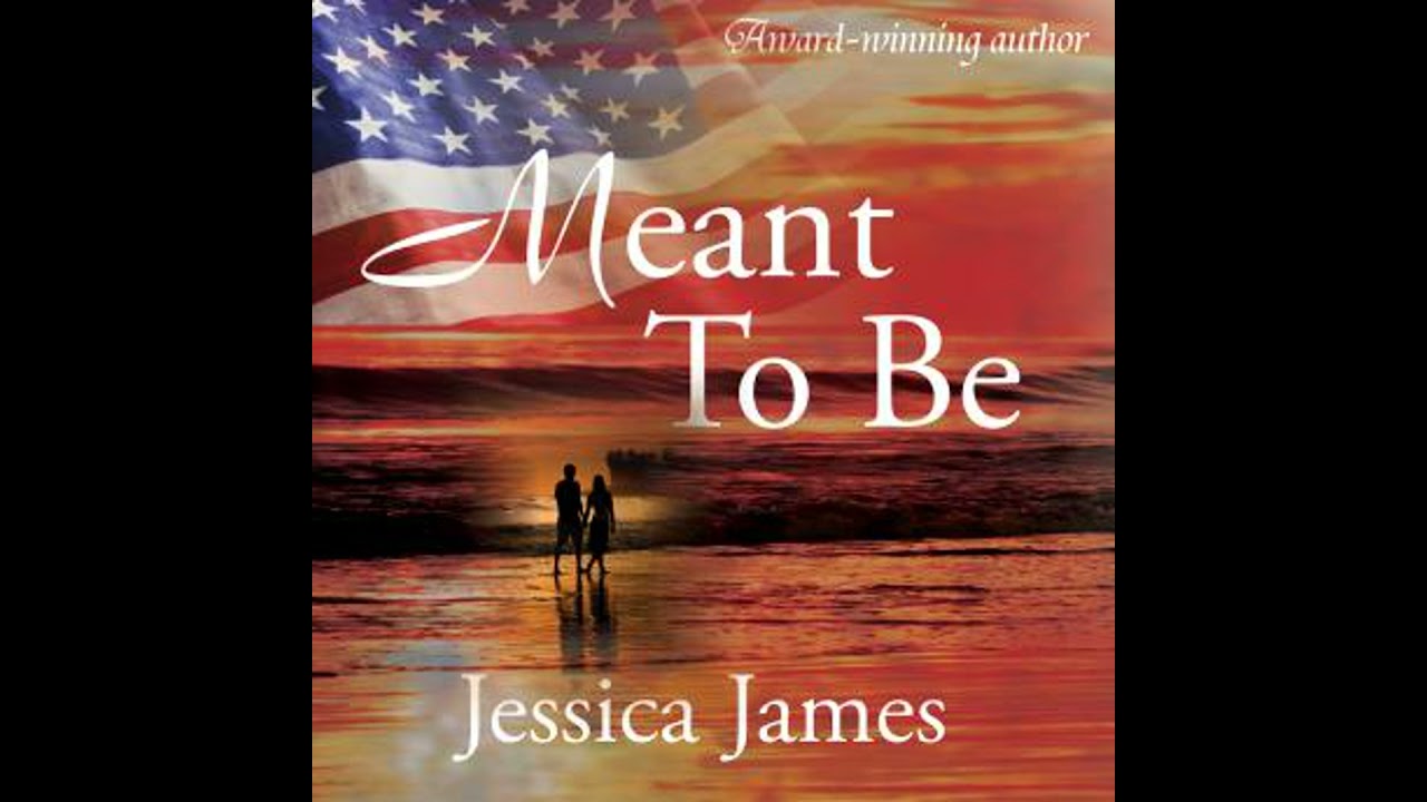 Meant To Be: A  Novel of Honor and Duty - Jessica James