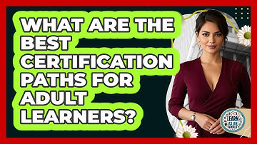 What Are The Best Certification Paths For Adult Learners? - Learn As An Adult