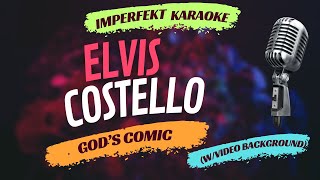 Elvis Costello karaoke - God's Comic (w/video background)