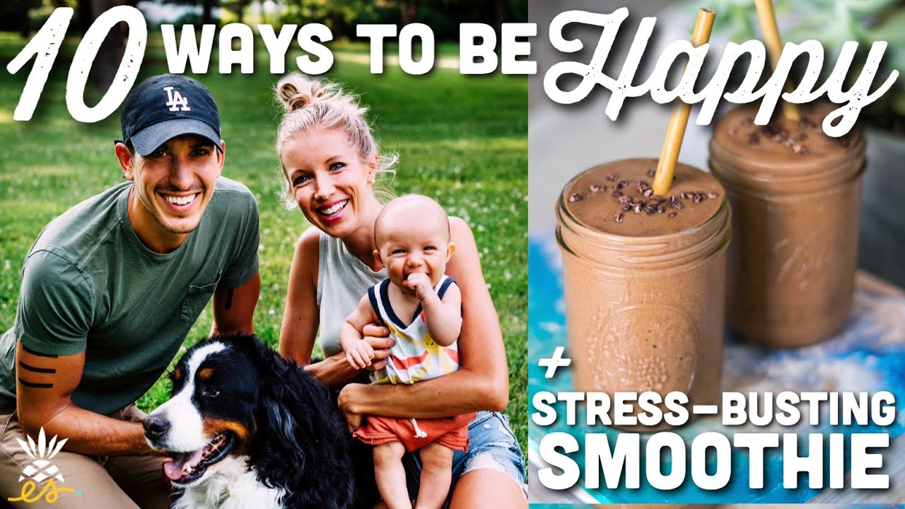 10 Healthy Habits To Be Happier + Anti-Stress Smoothie Recipe