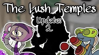 The Lush Temples: Update 2 @Coleanimatesstuff