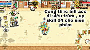 HTTH-Công thức bill acc đi siêu trùm , up skill 24 cho siêu phẩm