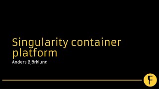 Singularity container platform - Anders Björklund