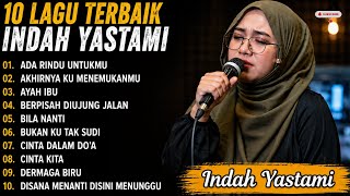 10 Lagu Terbaik Indah Yastami ❤️ | Ayah Ibu, Bila Nanti & Cinta Dalam Do’a