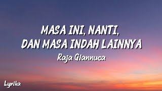 Masa Ini Nanti Dan Masa Indah Lainnya  Raja Giannuca  S