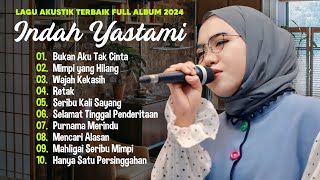 Indah Yastami 'Bukan Aku Tak Cinta' | Lagu Akustik Terbaik | Full Album 2024