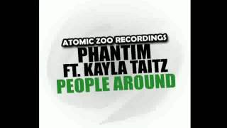Phantim Ft Kayla Taitz - People Around (Original Mix)