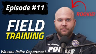 Wausau PD Podcast | Episode 11 | Field Training