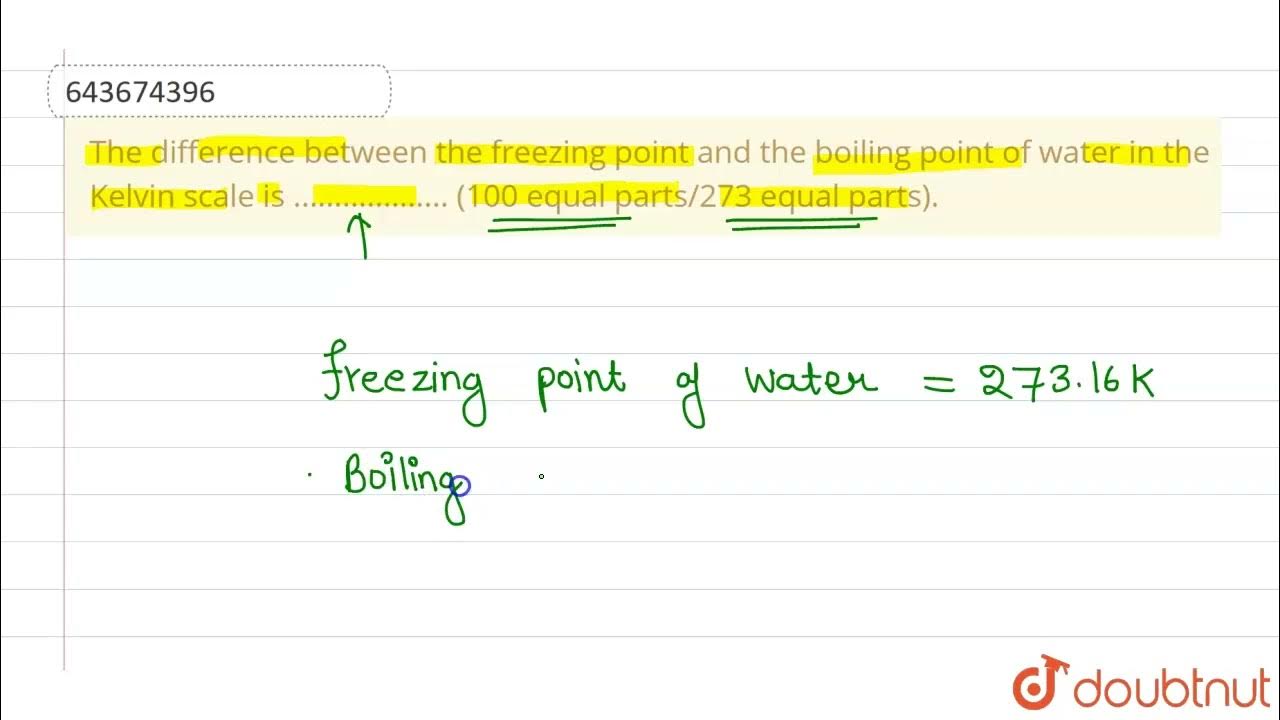 The difference between the freezing point and the boiling point of water in the Kelvin scale is