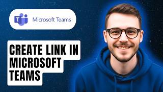 How To Create Link In Microsoft Teams [2026 Guide]