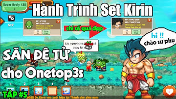 Ngọc Rồng Online: Săn đệ tử cho onetop3s quá may mắn khi săn được đệ vip || hành trình set kirin