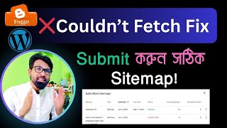 কিভাবে Blogger ও WordPress সাইটে সঠিকভাবে Sitemap যুক্ত করবেন | Couldn't Fetch সমস্যা সমাধান ২০২৫
