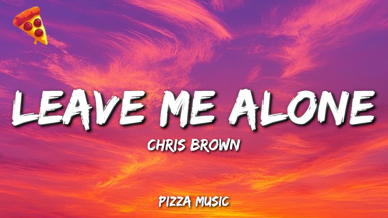 Chris Brown - Leave Me Alone (Lyrics)