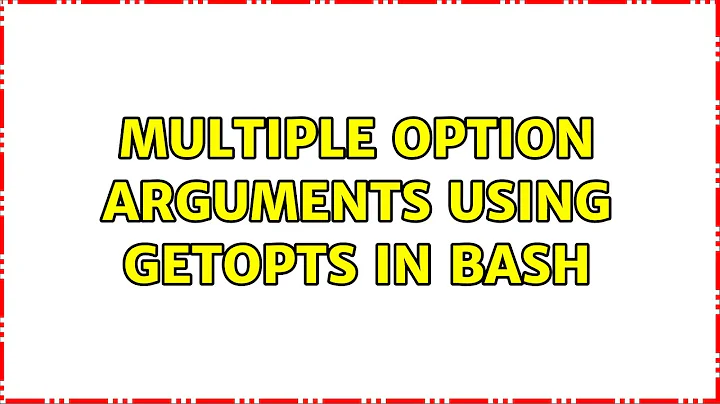 Multiple option arguments using getopts in bash
