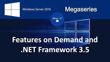 Windows Server 2016 Features on Demand and  NET Framework 3 5
