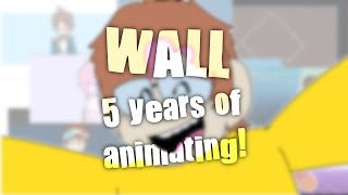 WALL animation meme - 5 years of animating