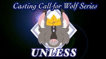 UNLESS The Animated Wolf Series || Official Casting Call || CLOSED