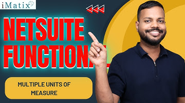 Multiple Units of Measure in NetSuite Functional | NetSuite Functional Online Classes | iMatix