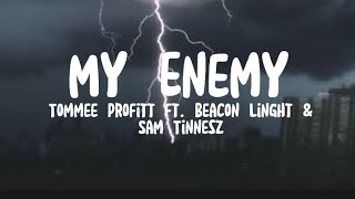 Tommee Profit - Enemy (Lyrics).ft. Beacon Linght & Sam Tinnesz