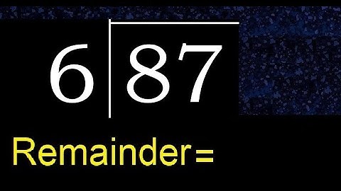 Deel 87 door 6. Rest, quotiënt. Delen met 1-cijferige delers. Lange deling. Hoe te doen