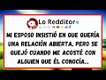 Mi ESPOSO insistió en que quería una relación abierta, pero se quejó cuando me acosté con alguien...